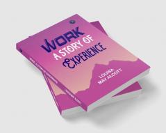 Work: A Story of Experience: With Original Illustrations