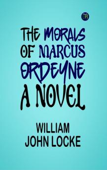 The Morals of Marcus Ordeyne : a Novel