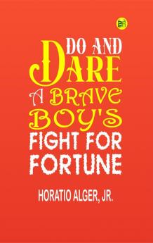 Do and Dare a Brave Boy's Fight for Fortune