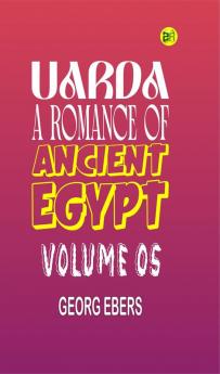 Uarda : a Romance of Ancient Egypt  Volume 05