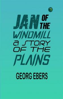 Jan of the Windmill: A Story of the Plains