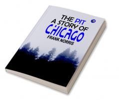 The Pit: A Story of Chicago: annotated