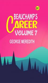 Beauchamp's Career  Volume 7