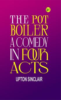 The Pot Boiler: A Comedy in Four Acts