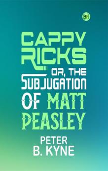 Cappy Ricks; Or the Subjugation of Matt Peasley