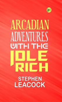Arcadian Adventures with the Idle Rich