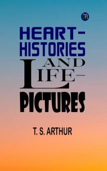 Heart-Histories and Life-Pictures