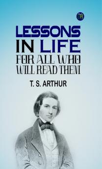 Lessons in Life for All Who Will Read Them