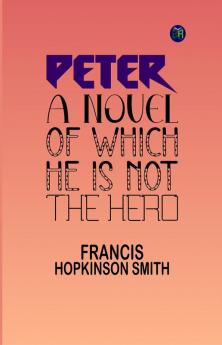 Peter: A Novel of Which He is Not the Hero