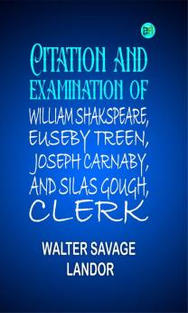 Citation and Examination of William Shakspeare Euseby Treen Joseph Carnaby and Silas Gough Clerk