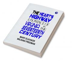 The Heart's Highway: A Romance of Virginia in the Seventeenth Century