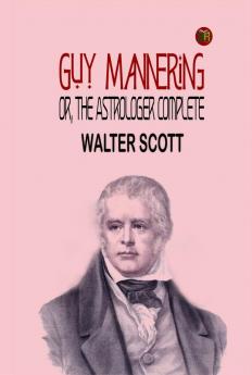 Guy Mannering; or The Astrologer Complete