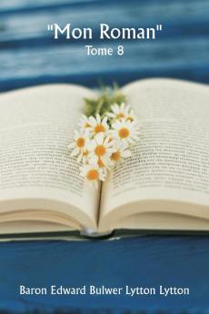 Mon roman  Tome 8
