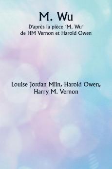 M. Wu  D'après la pièce M. Wu  de HM Vernon et Harold Owen