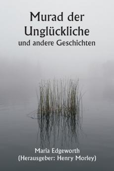 Murad der Unglückliche  und andere Geschichten