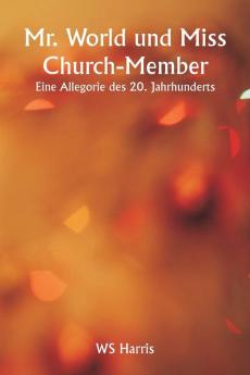 Mr. World und Miss  Church-Member  Eine Allegorie des 20. Jahrhunderts