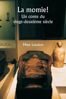 La momie!  Un conte du vingt-deuxième siècle
