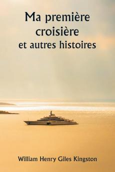 Ma première croisière  et autres histoires