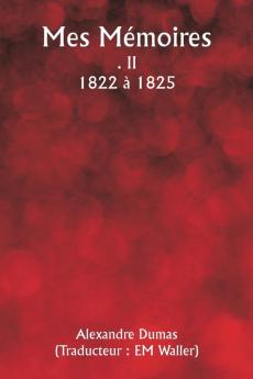 Mes Mémoires  . II  1822 à 1825