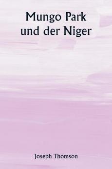 Mungo Park und der Niger