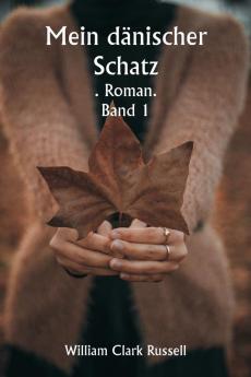Mein dänischer Schatz  . Roman.  Band 1