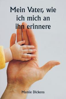 Mein Vater wie ich mich an ihn erinnere