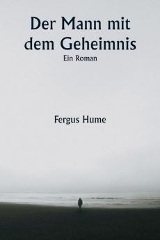 Der Mann mit dem Geheimnis  Ein Roman
