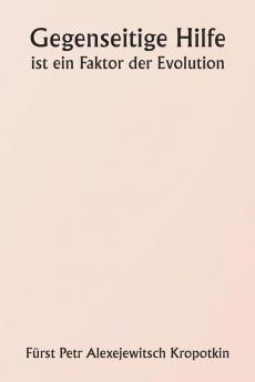 Gegenseitige Hilfe  ist ein Faktor der Evolution