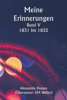 Meine Erinnerungen  Band V  1831 bis 1832