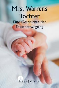 Mrs. Warrens Tochter  Eine Geschichte der Frauenbewegung