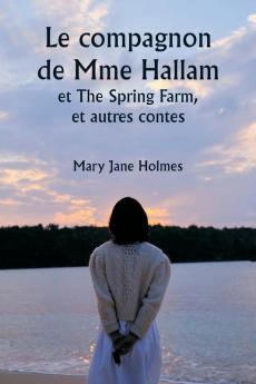 Le compagnon de Mme Hallam  et The Spring Farm  et autres contes