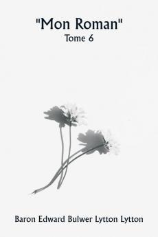 Mon roman  Tome 6
