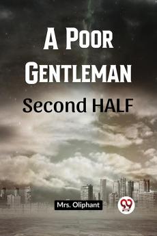 A Poor Gentleman Second Half