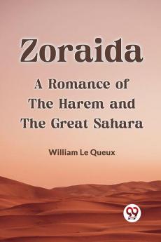 Zoraida A Romance Of The Harem And The Great Sahara