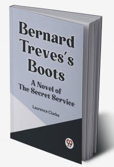 Bernard Treves's Boots A Novel Of The Secret Service