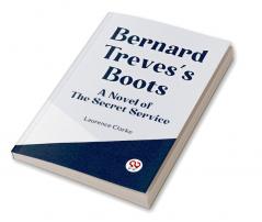 Bernard Treves's Boots A Novel Of The Secret Service