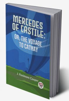 MERCEDES OF CASTILE; OR THE VOYAGE TO CATHAY