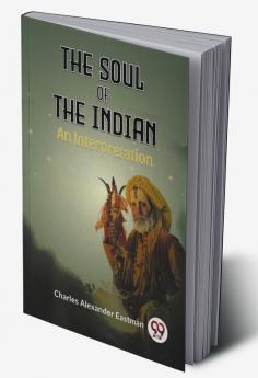 The Soul Of The Indian An Interpretation