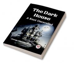 The Dark House A Knot Unravelled