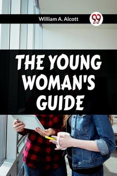 THE YOUNG WOMAN'S GUIDE
