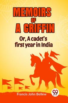 Memoirs Of A Griffin Or A Cadet’s First Year In India