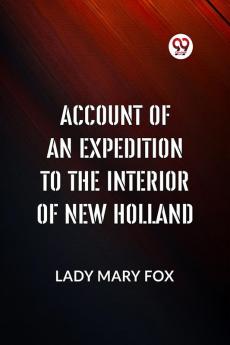 Account Of An Expedition To The Interior Of New Holland
