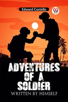 Adventures Of A Soldier Written By Himself