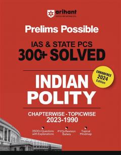 Arihant Prelims Possible IAS and State PCS Examinations 300+ Solved Chapterwise Topicwise (1990-2023) Indian Polity | 3500+ Questions With Explanations | PYQs Revision Bullets | Topical Mindmap | Errorfree 2024 Edition