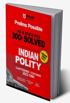 Arihant Prelims Possible IAS and State PCS Examinations 300+ Solved Chapterwise Topicwise (1990-2023) Indian Polity | 3500+ Questions With Explanations | PYQs Revision Bullets | Topical Mindmap | Errorfree 2024 Edition