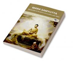 Mara Samyutta (From Samyutta Nikaya): Discourses on Buddha’s Encounters with Mara (From Bodhi Path Press)