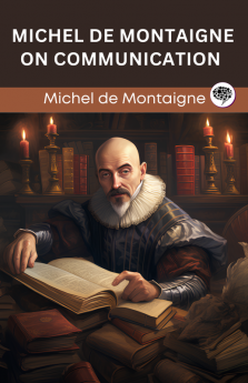 Michel de Montaigne on Communication (Grapevine edition)