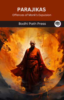 Parajikas (From Vinaya Pitaka): Offences of Monk’s Expulsion (From Bodhi Path Press)