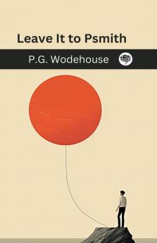 Leave It to Psmith (Psmith #4)