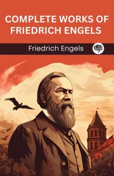 Complete Works of Friedrich Engels (Grapevine Edition)